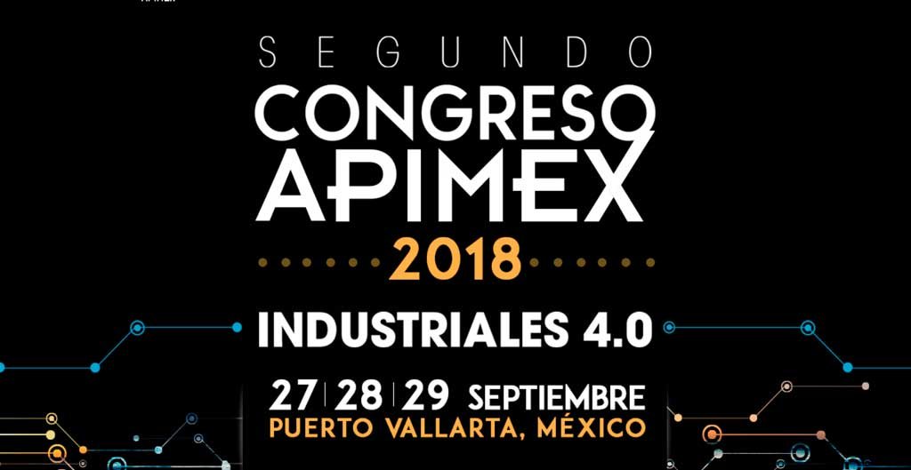 Congreso de APIMEX 2018 por la transformación industrial